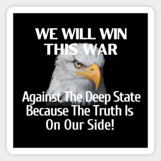 We Will Win This War Against The Deep State Because Truth Is On Our Side Magnet